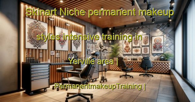 Skinart Niche permanent makeup styles intensive training in Yerville area | PermanentmakeupTraining | PermanentmakeupClasses | SkinartTraining-France